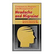 CONTEMPORARY DIAGNOSIS AND MANAGEMENT OF HEADACHE AND MIGRAINE by Diamond, Seymour; Diamond, Merle L., 9781884065613