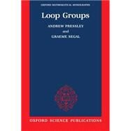 LOOP GROUPS by Pressley, Andrew; Segal, Graeme, 9780198535614