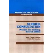 School Consultation Practice and Training by Conoley, Jane Close; Conoley, Collie W., 9780205145614