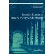 Spanish Romantic Literary Theory And Criticism by Derek Flitter, 9780521025614