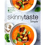 Skinnytaste Simple Easy, Healthy Recipes with 7 Ingredients or Fewer: A Cookbook by Homolka, Gina; Jones, Heather K., 9780593235614