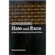 Governing Hate and Race in the United States and South Africa by Rivers, Patrick Lynn, 9780791475614