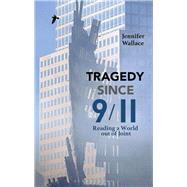 Tragedy Since 9/11 by Wallace, Jennifer, 9781350035614