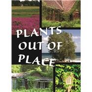 Plants Out of Place by Farrell, Courtney, 9781615905614