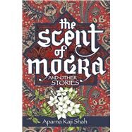 The Scent of Mogra and Other Stories by Shah , Aparna Kaji, 9781771335614