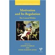 Motivation and Its Regulation: The Control Within by Forgas; Joseph P., 9781848725614