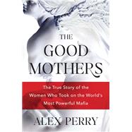 The Good Mothers by Perry, Alex, 9780062655615