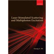Laser Stimulated Scattering and Multiphoton Excitation by He, Guang S., 9780192895615