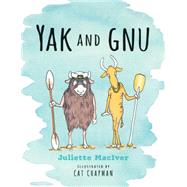 Yak and Gnu by Maciver, Juliette; Chapman, Cat, 9780763675615