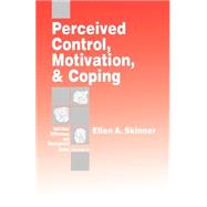 Perceived Control, Motivation, and Coping by Ellen A. Skinner, 9780803955615