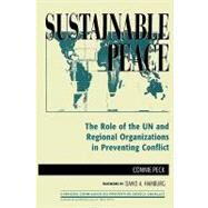 Sustainable Peace The Role of the UN and Regional Organizations in Preventing Conflict by Peck, Connie; Hamburg, David A., M.D., 9780847685615