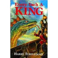 Every Inch a King by Turtledove, Harry, 9780975915615