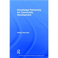 Knowledge Partnering for Community Development by Eversole; Robyn, 9781138025615