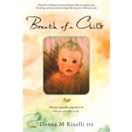 Breath of a Child: Discover and Allow Yourself to Be Who You Were Born to Be. by Rinelli, Donna M, 9781452545615