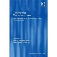 Codifying Contract Law: International and Consumer Law Perspectives by Keyes,Mary, 9781472415615