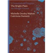 The Bright Plain by Mahon, Michelle Dooley; Dunnett, Caitriona, 9781914595615