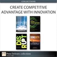 Create Competitive Advantage with Innovation (Collection) by Michael D. Lord;   J. Donald deBethizy;   Jeffrey D. Wager;   Alpheus  Bingham;   Dwayne  Spradlin;   Luke  Williams;   Inder  Sidhu, 9780132935616