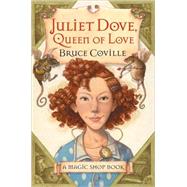 Juliet Dove, Queen of Love by Coville, Bruce, 9780152045616