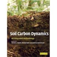 Soil Carbon Dynamics: An Integrated Methodology by Edited by Werner L. Kutsch , Michael Bahn , Andreas Heinemeyer, 9780521865616