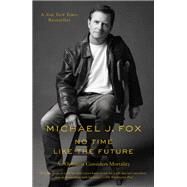 No Time Like the Future by Fox, Michael J., 9781250265616