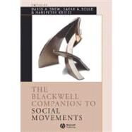 The Blackwell Companion to Social Movements by Snow, David A.; Soule, Sarah A.; Kriesi, Hanspeter, 9781405175616