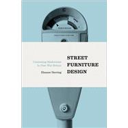 Street Furniture Design Contesting Modernism in Post-War Britain by Herring, Eleanor, 9781474245616