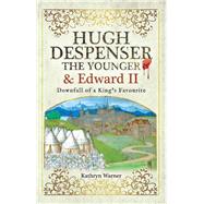 Hugh Despenser the Younger and Edward II by Warner, Kathryn, 9781526715616