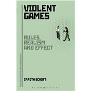 Violent Games Rules, Realism and Effect by Schott, Gareth, 9781628925616