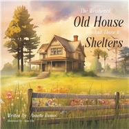 The Weathered Old House And Those It Shelters by Ramos, Annette; Davis, Anna E.; Ella, Aane; Ella, Aane, 9798317805616