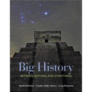 Big History: Between Nothing and Everything by Christian, David; Brown, Cynthia; Benjamin, Craig, 9780073385617