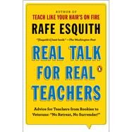 Real Talk for Real Teachers by Esquith, Rafe, 9780143125617