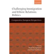 Challenging Immigration and Ethnic Relations Politics Comparative European Perspectives by Koopmans, Ruud; Statham, Paul, 9780198295617