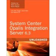 System Center Opalis Integration Server 6.3 Unleashed by Meyler, Kerrie; Gosson, Mark; Joy, Charles, 9780672335617