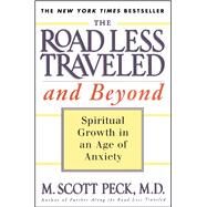 The Road Less Traveled and Beyond Spiritual Growth in an Age of Anxiety by Peck, M. Scott, 9780684835617