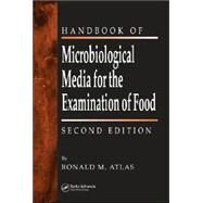 The Handbook of Microbiological Media for the Examination of Food by Atlas; Ronald M., 9780849335617