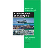 Handbook of Oil and Gas Piping: a Practical and Comprehensive Guide by Sambasivan; Murali, 9781138625617