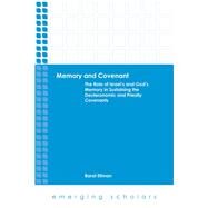 Memory and Covenant: The Role of Israel's and God's Memory in Sustaining the Deuteronomic and Priestly Covenants by Ellman, Barat, 9781451465617