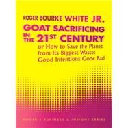 Goat Sacrificing in the 21st Century by White, Roger Bourke, 9781496945617
