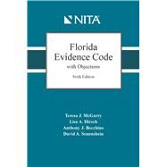 Florida Evidence Code with Objections by Mcgarry, Teresa; Hirsch, Lisa; Bocchino, Anthony J.; Sonenshein, David A., 9781601565617
