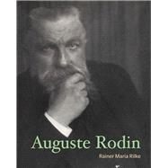 Auguste Rodin by Rilke, Rainer Maria; Lemont, Jessie; Trausil, Hans; Parigoris, Alexandria, 9781606065617