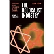 The Holocaust Industry Reflections on the Exploitation of Jewish Suffering by FINKELSTEIN, NORMAN G., 9781781685617