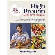 The Good Bites High Protein Meal Prep Manual by Kirkland, Niall, 9780241675618