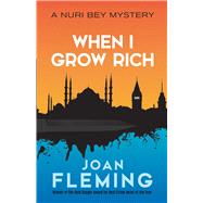 When I Grow Rich A Nuri Bey Mystery by Fleming, Joan, 9780486825618