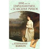 Jane and the Unpleasantness at Scargrave Manor Being the First Jane Austen Mystery by BARRON, STEPHANIE, 9780553385618