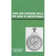 Iraq And Gertrude Bell's The Arab Of Mesopotamia by Rich, Paul J., 9780739125618