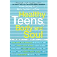 Healthy Teens, Body and Soul A Parent's Complete Guide by Marks, Andrea; Rothbart, Betty, 9780743225618