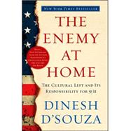 The Enemy At Home The Cultural Left and Its Responsibility for 9/11 by D'SOUZA, DINESH, 9780767915618