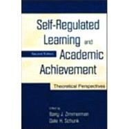 Self-Regulated Learning and Academic Achievement: Theoretical Perspectives by Zimmerman, Barry J.; Schunk, Dale H.; McCaslin, Mary; Mace, F. Charles, 9780805835618