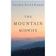 The Mountain Midwife by Eakes, Laurie Alice, 9781410485618