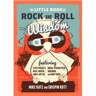 The Little Book of Rock and Roll Wisdom by Katz, Mike; Kott, Crispin, 9781493035618